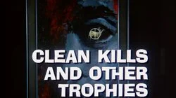 Clean Kills and Other Trophies