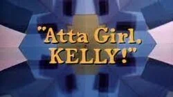 Atta Girl, Kelly! (1)