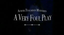 Aurora Teagarden Mysteries: A Very Foul Play
