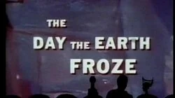 The Day the Earth Froze