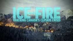 Ice and Fire: Tracking Canada's Climate Crisis