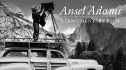 Ansel Adams: A Documentary Film