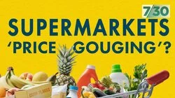 Supermarkets 'Price Gouging'?