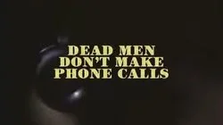 Dead Men Don't Make Phone Calls