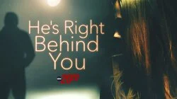 He's Right Behind You