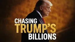 Chasing Trump's Billions