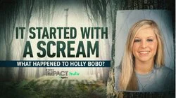 It Started with a Scream: What Happened to Holly Bobo?