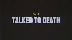 Part 2: Talked to Death