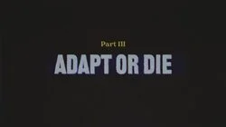 Part 3: Adapt or Die