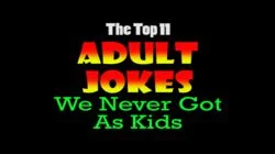 Top 11 Adult Jokes We Never Got as Kids