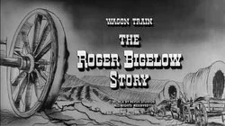The Roger Bigelow Story