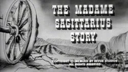 The Madame Sagittarius Story