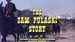 The Sam Pulaski Story