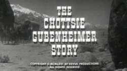 The Chottsie Gubenheimer Story