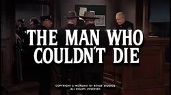 The Man Who Couldn't Die