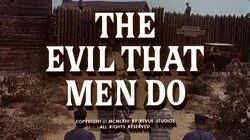 The Evil That Men Do