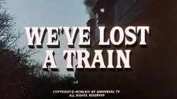 We've Lost a Train