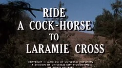 Ride a Cock-Horse to Laramie Cross