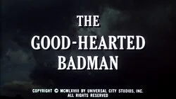 The Good-Hearted Badman