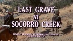 Last Grave at Socorro Creek