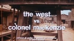 The West vs. Colonel MacKenzie