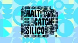 Halt and Catch Silico