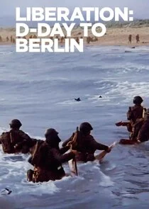 Liberation: D-Day to Berlin
