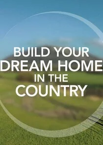 Build Your Dream Home in the Country