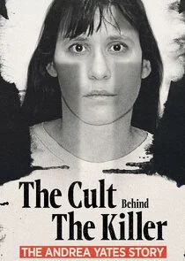 The Cult Behind the Killer: The Andrea Yates Story