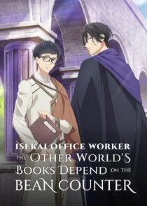 Isekai Office Worker: The Other World's Books Depend on the Bean Counter