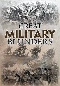 Great Military Blunders