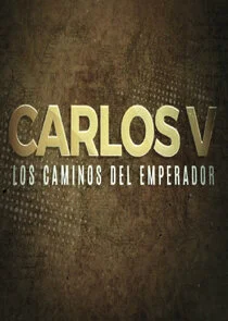 Carlos V: Los caminos del Emperador