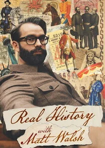 Real History With Matt Walsh