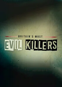 Britain's Most Evil Killers