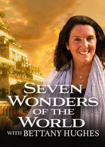 7 Wonders of the World with Bettany Hughes