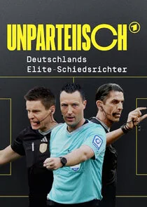 UNPARTEIISCH - Deutschlands Elite-Schiedsrichter