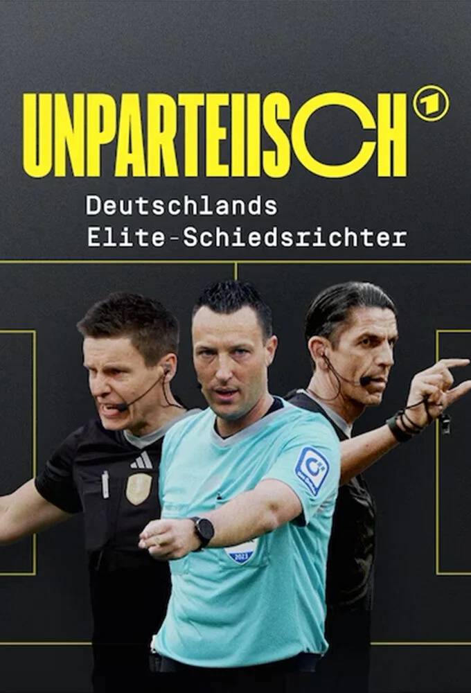 UNPARTEIISCH - Deutschlands Elite-Schiedsrichter