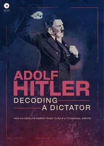 Adolf Hitler: Decoding a Dictator