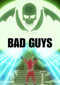 Bad Guys
