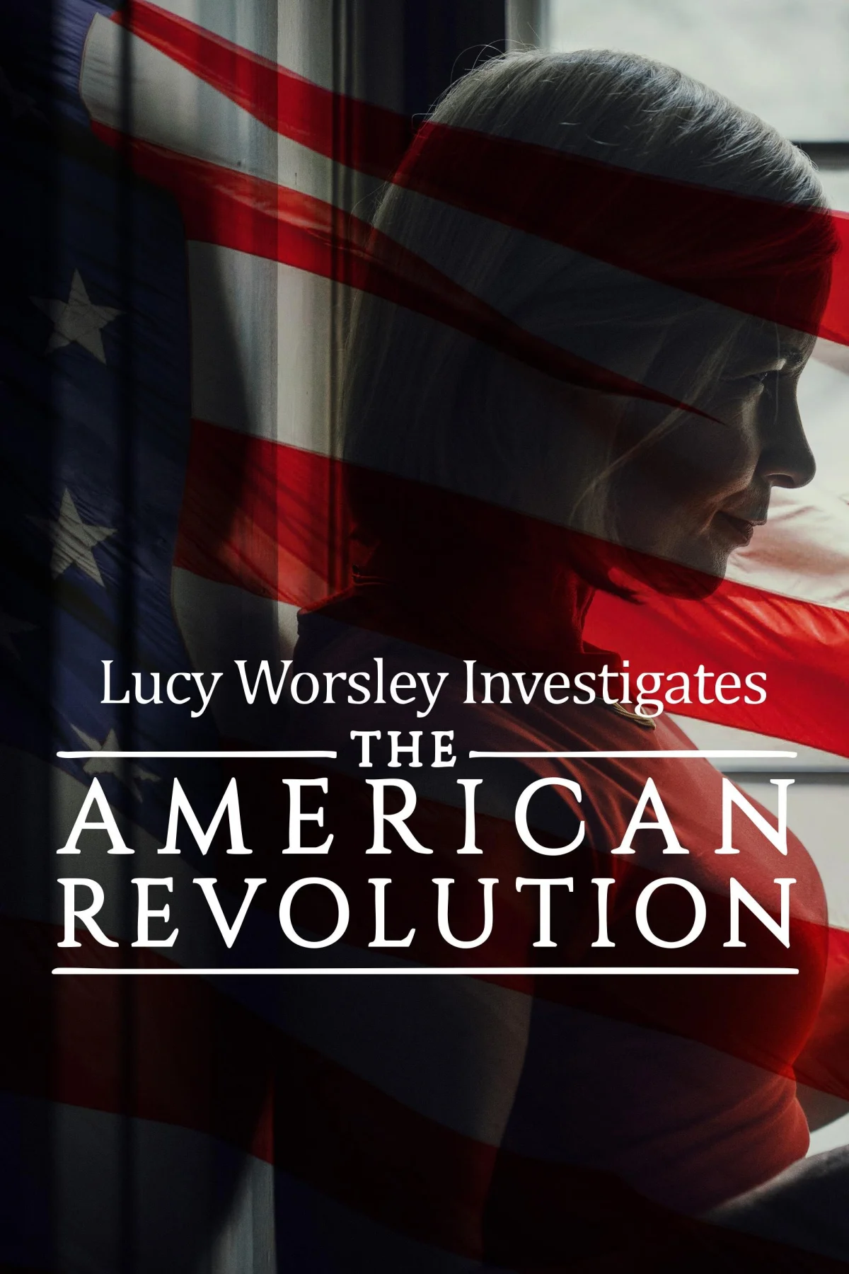 Lucy Worsley Investigates: The American Revolution