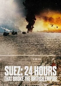 Suez: 24 Hours That Ended the British Empire