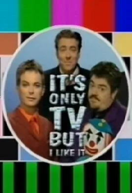 It's Only TV... But I Like It